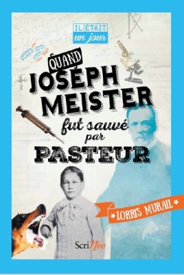 Quand Joseph Meister fut sauvé par Pasteur
